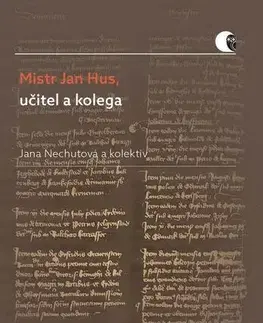 Biografie - ostatné Mistr Jan Hus, učitel a kolega - Jana Nechutová,Helena Krmíčková,Jana Malá,Lucie Mazalová,Petra Mutlová,Libor Švanda