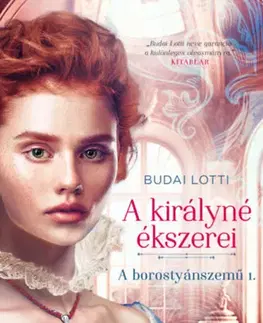 Romantická beletria A borostyánszemű 1: A királyné ékszerei - Lotti Budai
