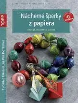 Koráliky, šperky TOPP Nádherné šperky z papiera - Kolektív autorov