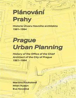 Architektúra Plánování Prahy - Martina Koukalová,Milan Kudyn,Eva Novotná