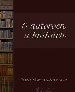 Slovenská beletria O autoroch a knihách - Elena Maróthy Šoltésová