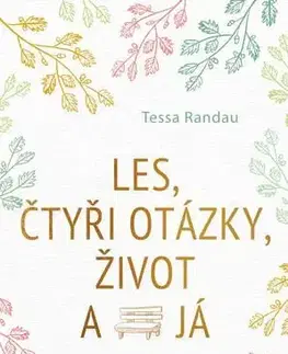 Rozvoj osobnosti Les, čtyři otázky, život a já - Tessa Randau