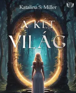 Dobrodružstvo, napätie, western A két világ - Katalina S. Miller