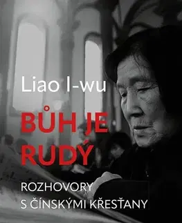 Fejtóny, rozhovory, reportáže Bůh je rudý - Liao I-wu,Denis Molčanov