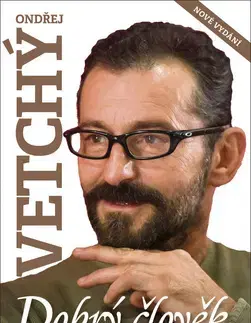 Biografie - ostatné Dobrý člověk Ondřej Vetchý - Dana Čermáková