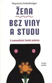 Odborná a náučná literatúra - ostatné Žena bez viny a studu - Wojciech Eichelberger