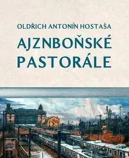 Poézia Ajznboňské pastorále - Oldřich Antonín Hostaša