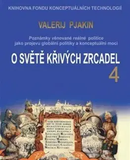 Politológia O světě křivých zrcadel 4 - Valerij Viktorovič Pjakin