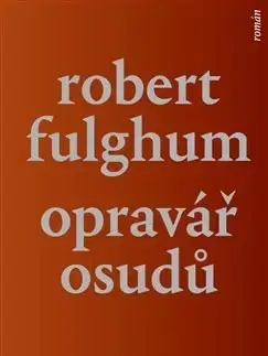 Svetová beletria Opravář osudů - Robert Fulghum
