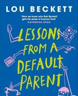 Partnerstvo a rodičovstvo - ostatné Lessons from a Default Parent - Lou Beckett