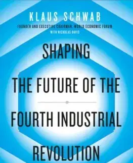 Podnikanie, obchod, predaj Shaping the Future of the Fourth Industrial Revolution - Klaus Schwab