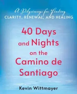 Náboženstvo 40 Days and Nights on the Camino de Santiago - Kevin Wittmayer