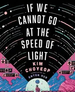 Novely, poviedky, antológie If We Cannot Go at the Speed of Light - Kim Choyeop,Anton Hur