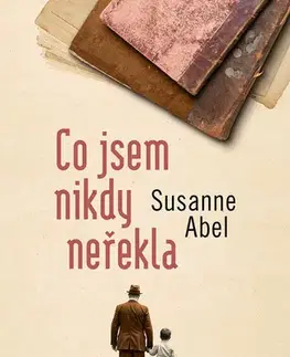 Historické romány Co jsem nikdy neřekla - Susanne Abel