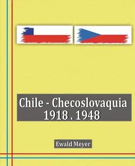 História - ostatné Chile - Checoslovaquia 1918-1948 - Ewald Meyer