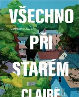 Svetová beletria Všechno při starém - Claire Lombardo,Lenka Faltejsková