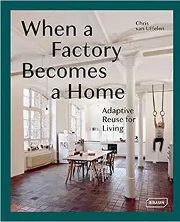 Architektúra Adaptive Re-Use for Homes - Chris van Uffelen