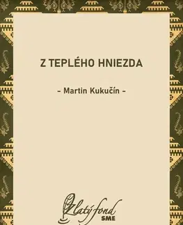 Romantická beletria Z teplého hniezda - Martin Kukučín