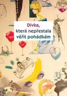 Romantická beletria Dívka, která nepřestala věřit pohádkám - Marcia Gradova