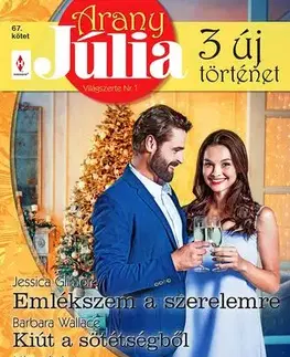 Romantická beletria Arany Júlia 67. - Wallace Barbara,Gilmore Jessica,Miranda Lee,Singh Nina