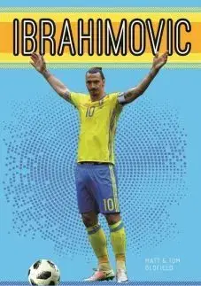 Šport Focihősök 10: Ibrahimovic - Matt Oldfield