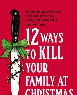 Detektívky, trilery, horory 12 Ways to Kill Your Family at Christmas - Natasha Bache