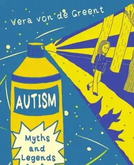 Psychiatria a psychológia Autism Myths and Legends - Vera von de Greent