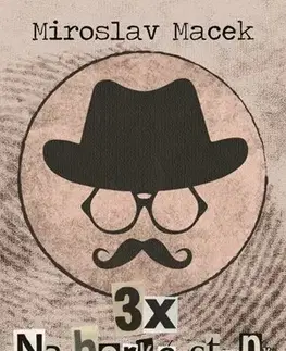 Detektívky, trilery, horory 3 x na horké stopě - Miroslav Macek
