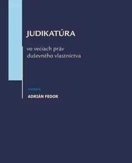Právo - ostatné Judikatúra vo veciach práv duševného vlastníctva - Adrián Fedor