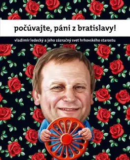 Fejtóny, rozhovory, reportáže Počúvajte, páni z Bratislavy! - Vladimír Ledecký