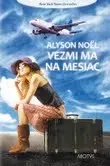 Romantická beletria Vezmi ma na mesiac - Alyson Noël,Katarína Minarechová