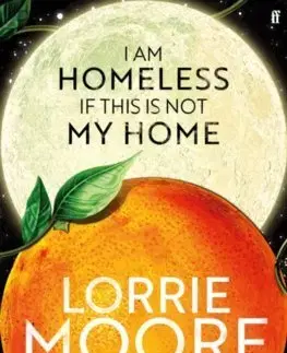 Svetová beletria I Am Homeless If This Is Not My Home - Lorrie Moore