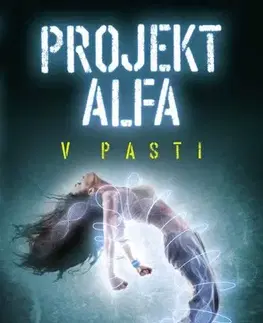 Sci-fi a fantasy Projekt Alfa - V pasti - Lenka Dostálová