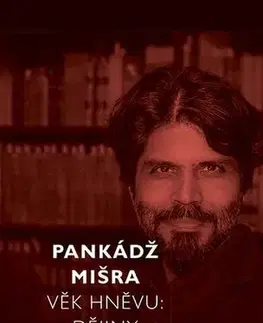 História Věk hněvu - Dějiny přítomnosti - Pankádž Mišra