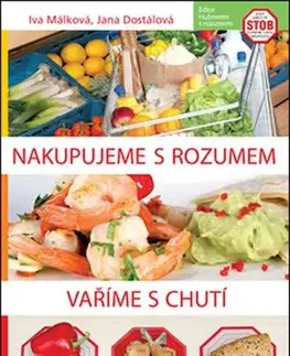 Kuchárky - ostatné Nakupujeme s rozumem Vaříme s chutí - Iva Málková,Jana Dostálová