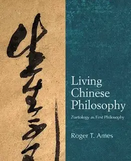 Filozofia Living Chinese Philosophy - Roger T. Ames