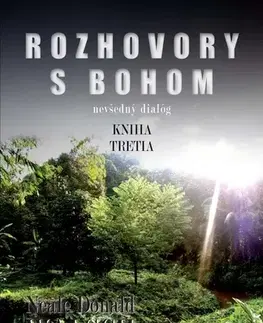 Mystika, proroctvá, záhady, zaujímavosti Rozhovory s Bohom 3 - Neale Donald Walsch