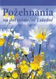 Citáty, výroky, aforizmy, príslovia, porekadlá Požehnania na dni sviatočné i všedné - Madaléna Rusiňáková