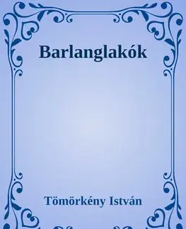 Svetová beletria Barlanglakók - István Tömörkény