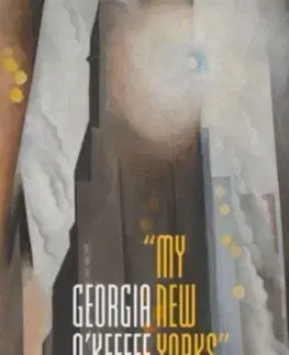 Maliarstvo, grafika Georgia O'Keeffe - My New Yorks - Kolektív autorov