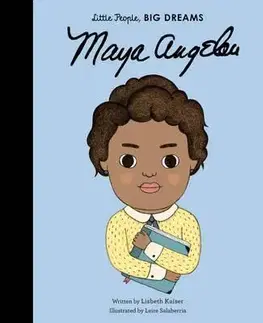 V cudzom jazyku Little People, Big Dreams - Maya Angelou - Lisbeth Kaiser,Leire Salaberria