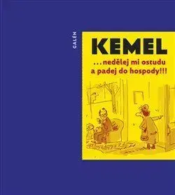 Humor a satira ... nedělej mi ostudu a padej do hospody! - Miroslav Kemel