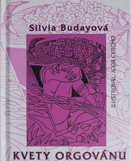 Slovenská poézia Kvety orgovánu - Silvia Budayová,Igor Cvacho