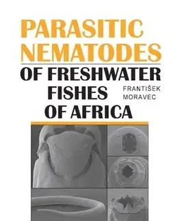 Biológia, fauna a flóra Parasitic Nematodes - František Moravec