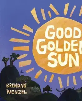 Leporelá, krabičky, puzzle knihy Good Golden Sun - Brendan Wenzel