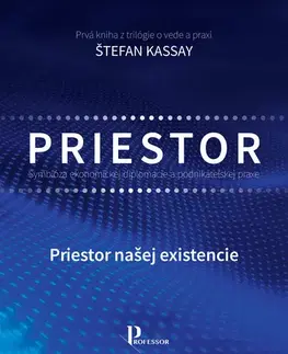 Ekonómia, manažment - ostatné Symbióza ekonomickej diplomacie a podnikateľskej praxe: Priestor - Štefan Kassay