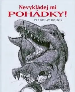 Humor a satira Nevykládej mi pohádky! - Vladislav Dolník