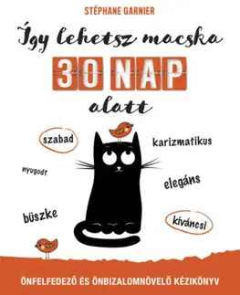 Psychológia, etika Így lehetsz macska 30 nap alatt - Stephane Garnier,Eszter Domonkos