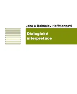 Sociológia, etnológia Dialogické interpretace - Jana Hoffmannová,Bohuslav Hoffmann