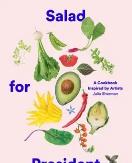 Šaláty, zelenina, ovocie Salad for President - Julia Sherman